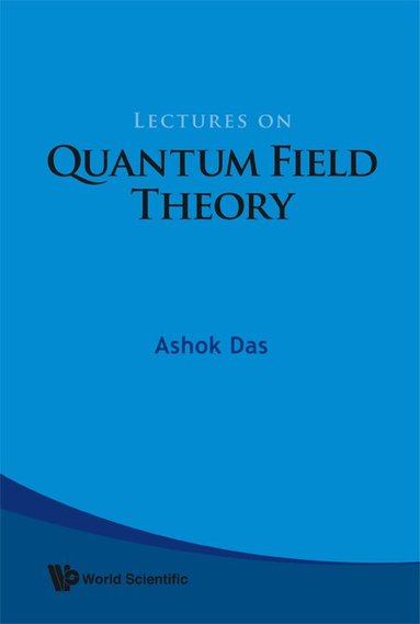 Ashok Das - LECTURES ON QUANTUM FIELD THEORY, Inbunden