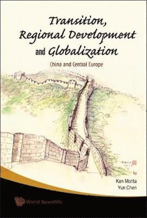 bokomslag Transition, Regional Development And Globalization: China And Central Europe