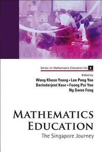 bokomslag Mathematics Education: The Singapore Journey