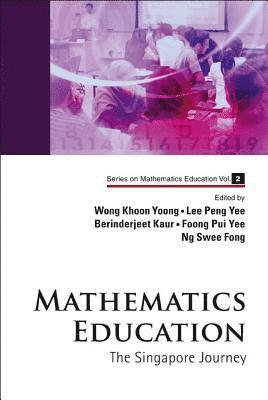 Mathematics Education: The Singapore Journey 1