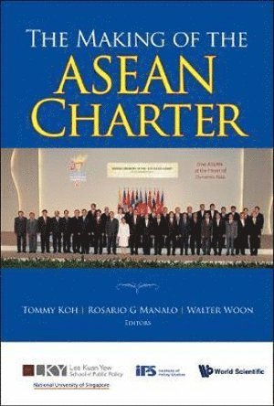 KOH TOMMY, Koh Tommy, Tommy Koh, Rosario G Manalo, Walter Woon, Singapore) Koh, Tommy (Ambassador-at-large, Philippines) Manalo, Rosario G (European Studies Program, Ateneo De Manila Univ, S'pore) Woon, Walter (Nus, Rosario G. Manalo - Making Of The Asean Charter, The, Inbunden