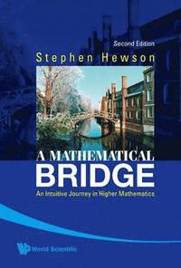 bokomslag Mathematical Bridge, A: An Intuitive Journey In Higher Mathematics (2nd Edition)