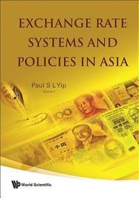 bokomslag Exchange Rate Systems And Policies In Asia