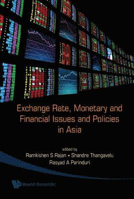 Exchange Rate, Monetary And Financial Issues And Policies In Asia 1