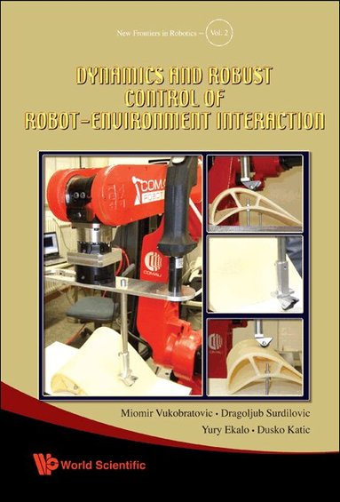 Miomir Vukobratovic, Dragoljub Surdilovic, Yury Ekalo, Dusko Katic - DYNAMICS AND ROBUST CONTROL OF ROBOT-ENVIRONMENT INTERACTION, Inbunden