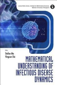 bokomslag Mathematical Understanding Of Infectious Disease Dynamics