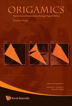 Kazuo Haga, Japan) Haga, Kazuo (Univ Of Tsukuba, HAGA KAZUO - Origamics: Mathematical Explorations Through Paper Folding, Inbunden