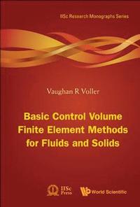 bokomslag Basic Control Volume Finite Element Methods For Fluids And Solids