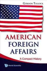 bokomslag American Foreign Affairs: A Compact History