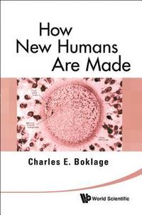 bokomslag How New Humans Are Made: Cells And Embryos, Twins And Chimeras, Left And Right, Mind/self/soul, Sex, And Schizophrenia