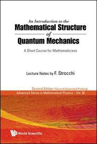 bokomslag Introduction To The Mathematical Structure Of Quantum Mechanics, An: A Short Course For Mathematicians (2nd Edition)