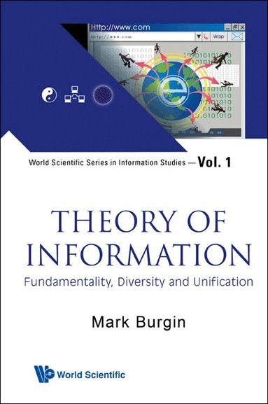 Mark Burgin - THEORY OF INFORMATION: FUNDAMENTALITY, DIVERSITY AND UNIFICATION, Inbunden