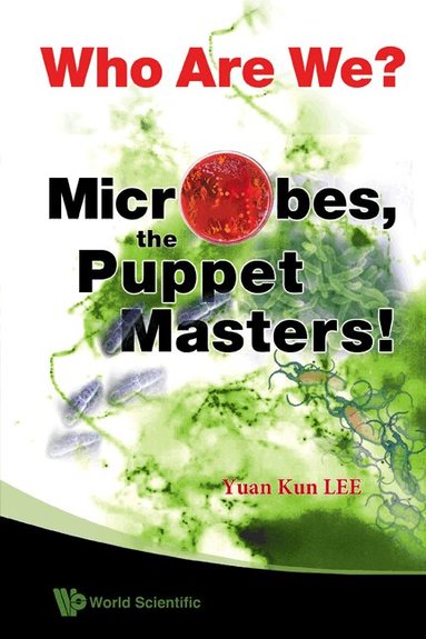 Yuan Kun Lee - WHO ARE WE? MICROBES THE PUPPET MASTERS!, Häftad