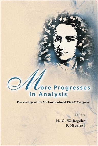 BEGEHR HEINRICH G W, H G W Begehr, F Nicolosi - MORE PROGRESSES IN ANALYSIS - PROCEEDINGS OF THE 5TH INTERNATIONAL ISAAC CONGRESS, Inbunden