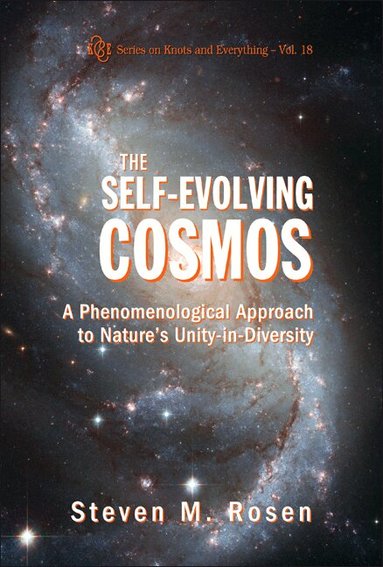 Steven M Rosen - SELF-EVOLVING COSMOS, THE: A PHENOMENOLOGICAL APPROACH TO NATURE'S UNITY-IN-DIVERSITY, Häftad