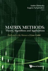bokomslag Matrix Methods: Theory, Algorithms And Applications - Dedicated To The Memory Of Gene Golub