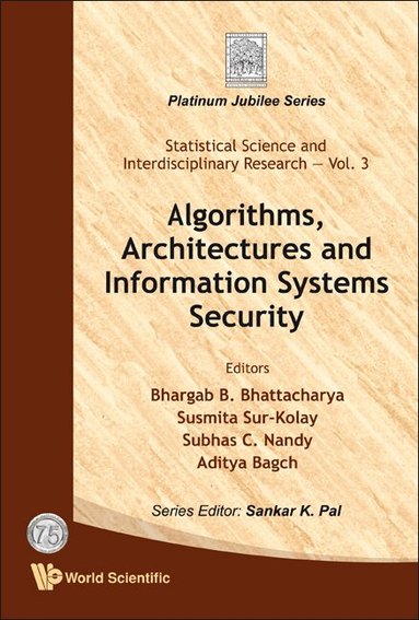 AL BHARGAB B BHATTACHARYA ET, Bhargab B Bhattacharya, Susmita Sur-Kolay, Subhas C Nandy, Aditya Bagchi - ALGORITHMS, ARCHITECTURES AND INFORMATION SYSTEMS SECURITY, Inbunden