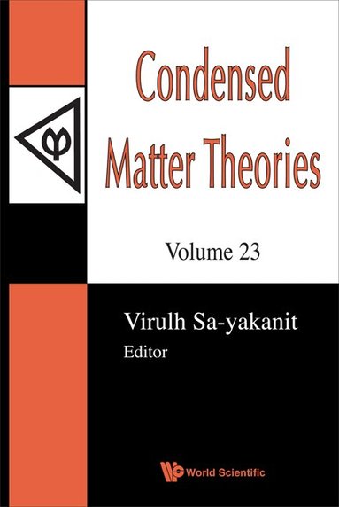 SA-YAKANIT VIRULH, Virulh Sa-yakanit - CONDENSED MATTER THEORIES, VOLUME 23 - PROCEEDINGS OF THE 31ST INTERNATIONAL WORKSHOP, Inbunden