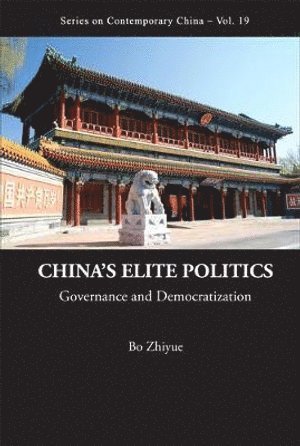 China's Elite Politics: Governance And Democratization 1