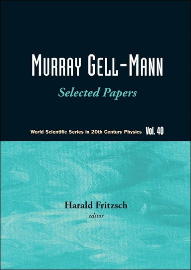 Fritzsch Harald, Harald Fritzsch - MURRAY GELL-MANN - SELECTED PAPERS, Inbunden