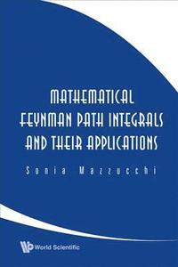 bokomslag Mathematical Feynman Path Integrals And Their Applications