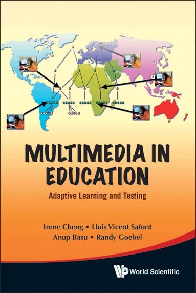 Irene Cheng, Lluís Vicent Safont, Anup Basu, Randy Goebel - MULTIMEDIA IN EDUCATION: ADAPTIVE LEARNING AND TESTING, Inbunden