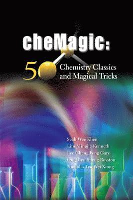 Chemagic: 50 Chemistry Classics And Magical Tricks 1