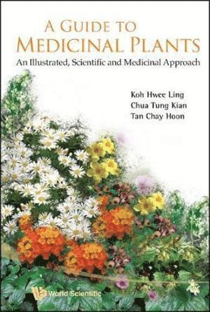 bokomslag Guide To Medicinal Plants, A: An Illustrated Scientific And Medicinal Approach