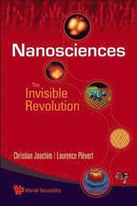 bokomslag Nanosciences: The Invisible Revolution
