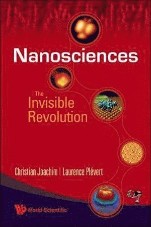 Christian Joachim, Laurence Plevert, France) Joachim, Christian (Cemes-cnrs, France) Plevert, Laurence (Science Journalist, JOACHIM CHRISTIAN, Joachim Christian - Nanosciences: The Invisible Revolution, Häftad