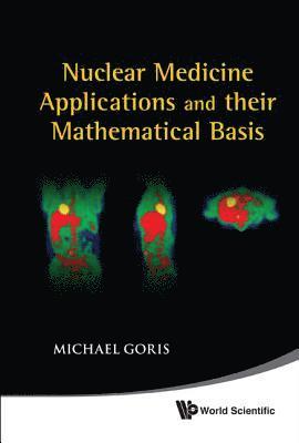 Nuclear Medicine Applications And Their Mathematical Basis 1