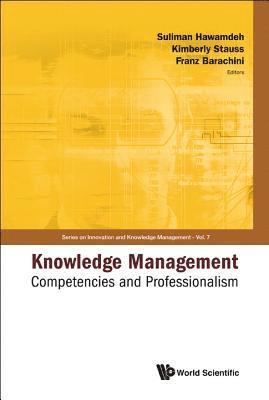 HAWAMDEH SULIMAN, Franz Barachini, Kimberly Stauss, Suliman Hawamdeh, Austria) Barachini, Franz (Vienna Univ Of Tech, Usa) Stauss, Kimberly (Univ Of Arkansas, Usa) Hawamdeh, Suliman (Univ Of North Texas - Knowledge Management: Competencies And Professionalism - Proceedings Of The 2008 International Conference, Inbunden