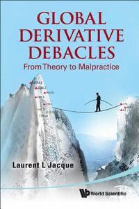 bokomslag Global Derivative Debacles: From Theory To Malpractice