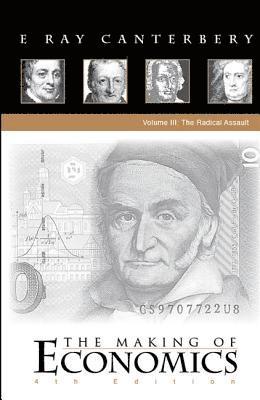 Making Of Economics, The (4th Edition) - Volume Iii: The Radical Assault