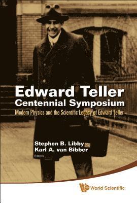 bokomslag Edward Teller Centennial Symposium: Modern Physics And The Scientific Legacy Of Edward Teller (With Dvd-rom)