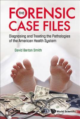 David Barton Smith, Usa) Smith, David Barton (Drexel Univ, SMITH DAVID BARTON, Smith David Barton - Forensic Case Files, The: Diagnosing And Treating The Pathologies Of The American Health System, Inbunden