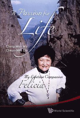 Cheng-wen Wu, Chwan-wen Liu, Taiwan) Wu, Cheng-wen (Nat'l Health Research Inst, Chwan-wen (.) Liu, Cheng-Wen Wu, Chwan-Wen Liu, WU CHENG-WEN, Wu Cheng-Wen - Passion For Life, A: My Lifetime Companion, Felicia, Inbunden