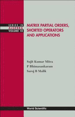 bokomslag Matrix Partial Orders, Shorted Operators And Applications