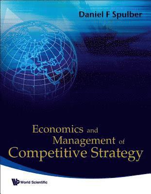 Daniel F Spulber, Usa) Spulber, Daniel F (Northwestern Univ, Daniel F. Spulber, SPULBER DANIEL F, Spulber Daniel F - Economics And Management Of Competitive Strategy, Inbunden