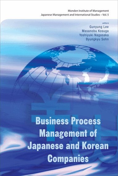 Lee Gunyung, Gunyung Lee, Masanobu Kosuga, Yoshiyuki Nagasaka, Byungkyu Sohn - BUSINESS PROCESS MANAGEMENT OF JAPANESE AND KOREAN COMPANIES, Inbunden