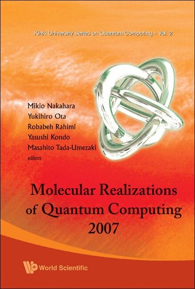 Nakahara Mikio, Mikio Nakahara, Yukihiro Ota, Robabeh Rahimi, Yasushi Kondo, Masahito Tada-Umezaki - MOLECULAR REALIZATIONS OF QUANTUM COMPUTING 2007, Inbunden