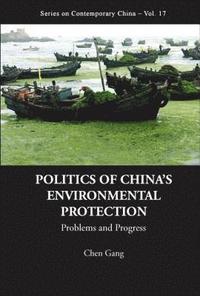 bokomslag Politics Of China's Environmental Protection: Problems And Progress