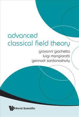 Advanced Classical Field Theory 1