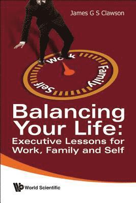 bokomslag Balancing Your Life: Executive Lessons For Work, Family And Self