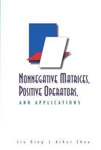 bokomslag Nonnegative Matrices, Positive Operators, And Applications