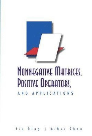 Nonnegative Matrices, Positive Operators, And Applications 1