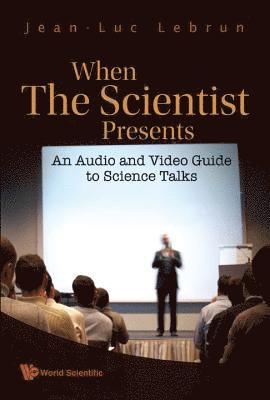 When The Scientist Presents: An Audio And Video Guide To Science Talks (With Dvd-rom)