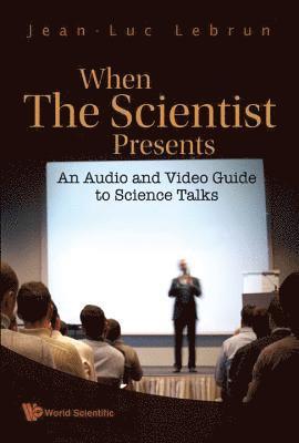 When The Scientist Presents: An Audio And Video Guide To Science Talks (With Dvd-rom) 1