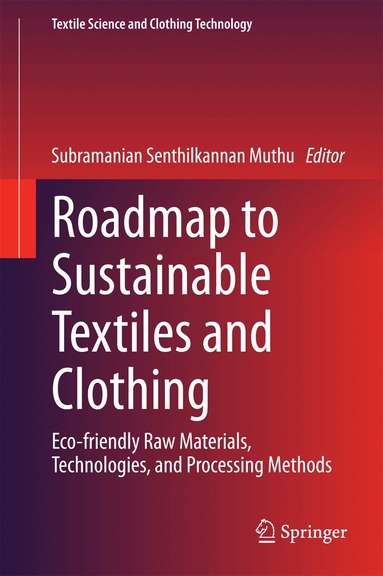 Subramanian Senthilkannan Muthu - Roadmap to Sustainable Textiles and Clothing, Inbunden