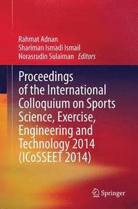 bokomslag Proceedings of the International Colloquium on Sports Science, Exercise, Engineering and Technology 2014 (ICoSSEET 2014)